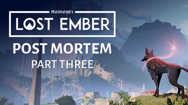 Lessons Learned: Lost Ember Post Mortem – Part Three